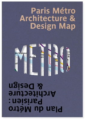 Paris Metro Architecture & Design Map: Plan du Métro Parisien : Architecture & Design book