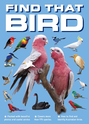 FIND THAT BIRD: How to find and identify Australian birds book