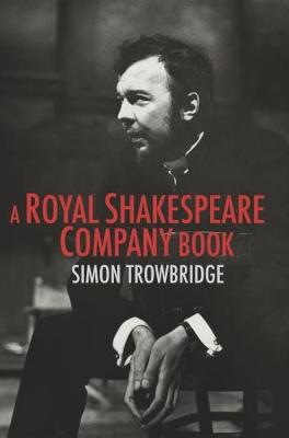 A Royal Shakespeare Company Book by Simon Trowbridge