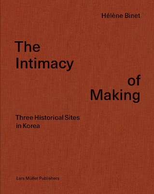 Intimacy of Making: Three Historical Sites in Korea book