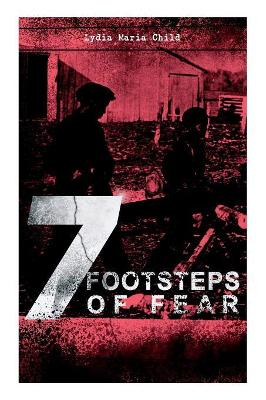 A 7 Footsteps of Fear: Slavery's Pleasant Homes, The Quadroons, Charity Bowery, The Emancipated Slaveholders, Anecdote of Elias Hicks, The Black Saxons & Jan and Zaida book