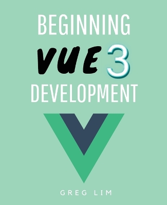 Beginning Vue 3 Development: Learn Vue.js 3 web development book