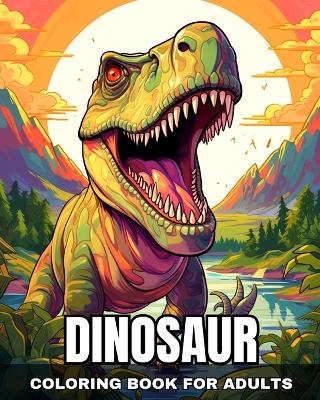Dinosaur Coloring Book for Adults: Dinosaur Coloring Pages for Adults book