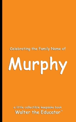 Celebrating the Family Name of Murphy book