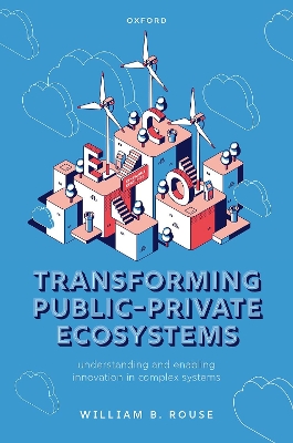 Transforming Public-Private Ecosystems: Understanding and Enabling Innovation in Complex Systems book