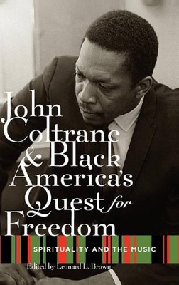 John Coltrane and Black America's Quest for Freedom by Leonard Brown