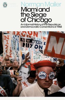 Miami and the Siege of Chicago: An Informal History of the Republican and Democratic Conventions of 1968 book