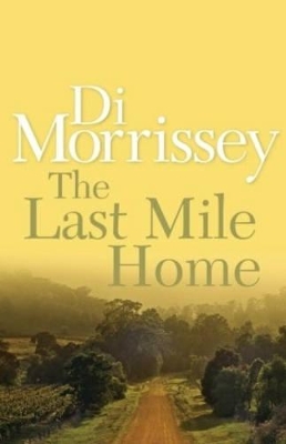 The Last Mile Home by Di Morrissey