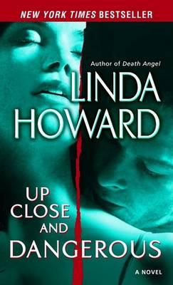 Up Close and Dangerous: A Novel by Linda Howard