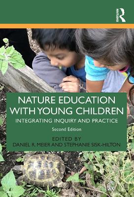Nature Education with Young Children: Integrating Inquiry and Practice by Daniel R. Meier