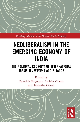 Neoliberalism in the Emerging Economy of India: The Political Economy of International Trade, Investment and Finance book
