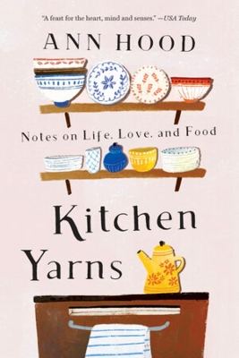 Kitchen Yarns: Notes on Life, Love, and Food book