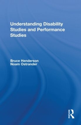 Understanding Disability Studies and Performance Studies by Bruce Henderson