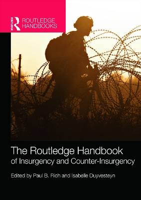 Routledge Handbook of Insurgency and Counterinsurgency by Paul B. Rich