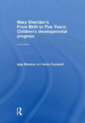Mary Sheridan's From Birth to Five Years: Children's Developmental Progress by Ajay Sharma