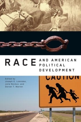 Race and American Political Development by Joseph E. Lowndes