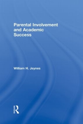 Parental Involvement and Academic Success by William Jeynes