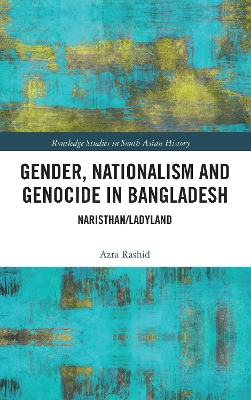 Gender, Nationalism, and Genocide in Bangladesh: Naristhan/Ladyland by Azra Rashid