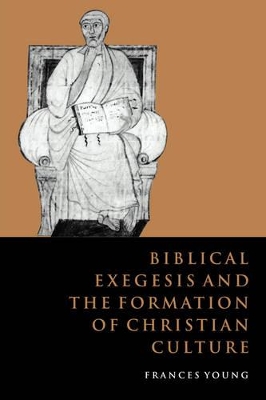 Biblical Exegesis and the Formation of Christian Culture by Frances M. Young