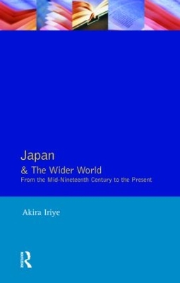 Japan and the Wider World by Akira Iriye