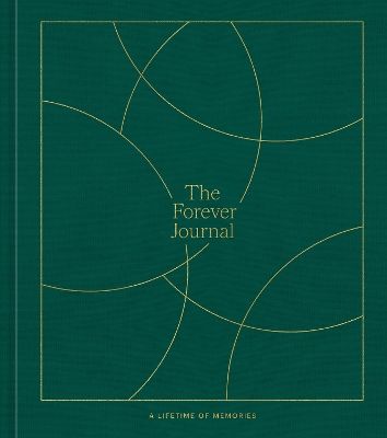 The Forever Journal: A Lifetime of Memories: A Keepsake Journal and Memory Book to Capture Your Life Story book
