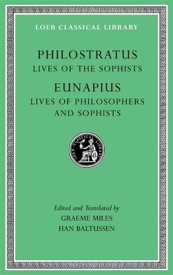 The Lives of the Sophists. Lives of Philosophers and Sophists by Philostratus