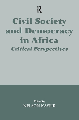 Civil Society and Democracy in Africa: Critical Perspectives by Nelson Kasfir