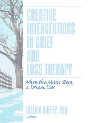 Creative Interventions in Grief and Loss Therapy by Thelma Duffey