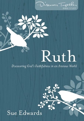 Ruth – Discovering God`s Faithfulness in an Anxious World book