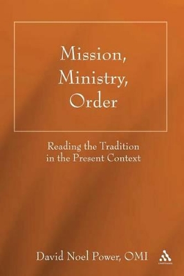 Mission, Ministry, Order by David N. Power, O.M.I.