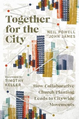 Together for the City – How Collaborative Church Planting Leads to Citywide Movements book