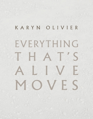 Karyn Olivier: Everything That's Alive Moves book