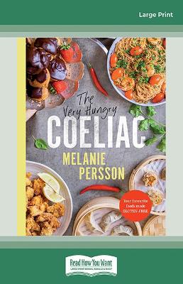 The Very Hungry Coeliac: Your favourite foods made gluten-free by Melanie Persson