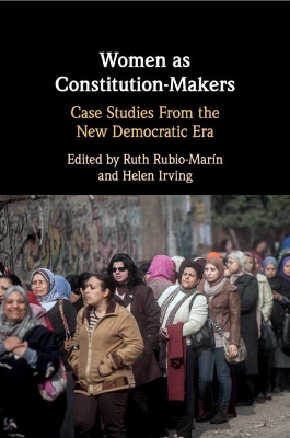 Women as Constitution-Makers: Case Studies from the New Democratic Era by Ruth Rubio-Marín