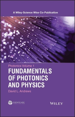 Photonics, Volume 1: Fundamentals of Photonics and Physics by David L. Andrews