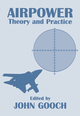 Airpower: Theory and Practice by John Gooch