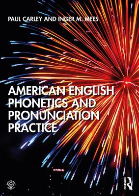 American English Phonetics and Pronunciation Practice by Paul Carley