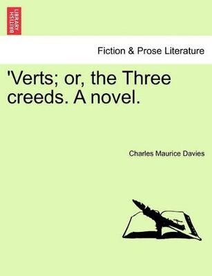 'Verts; Or, the Three Creeds. a Novel. by Charles Maurice Davies