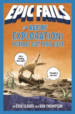 The Age of Exploration: Totally Getting Lost (Epic Fails #4) book