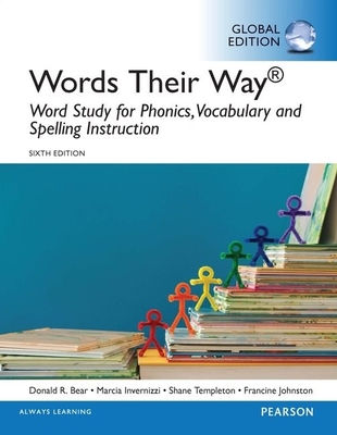 Words Their Way: Word Study for Phonics, Vocabulary, and Spelling Instruction, Global Edition book