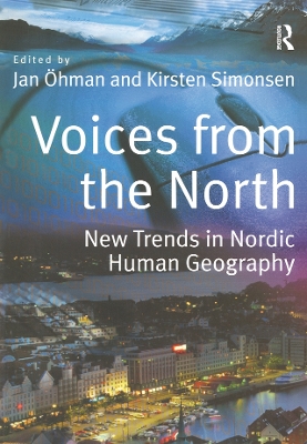 Voices from the North: New Trends in Nordic Human Geography by Jan Öhman