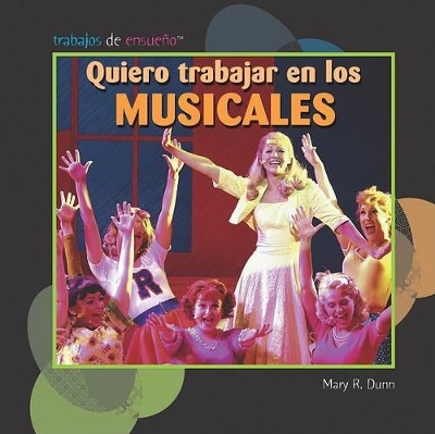 Quiero Trabajar En Los Musicales (I Want to Be in Musicals) by Mary R Dunn