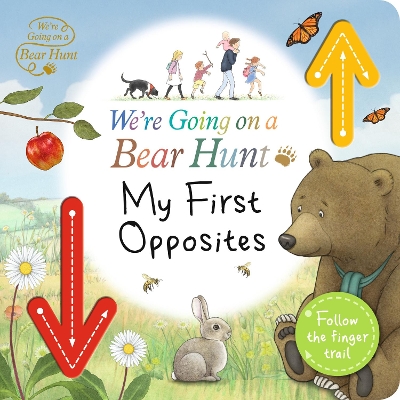 We're Going on a Bear Hunt: My First Opposites book