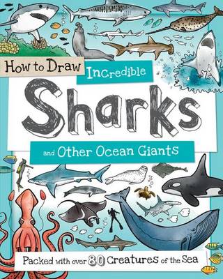 How to Draw Incredible Sharks and Other Ocean Giants book