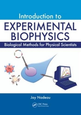 Introduction to Experimental Biophysics by Jay L. Nadeau