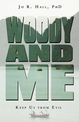 Woody and Me: Keep Us from Evil by Jo R Hall Phd