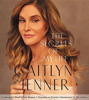 The The Secrets of My Life: A History by Caitlyn Jenner