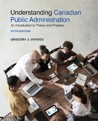 Understanding Canadian Public Administration: An Introduction to Theory and Practice, Fifth Edition book