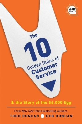 The 10 Golden Rules of Customer Service: The Story of the $6,000 Egg book