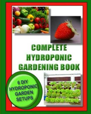 Complete Hydroponic Gardening Book by Jason Wright